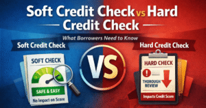 Read more about the article Soft Credit Check vs Hard Credit Check: What Borrowers Need to Know